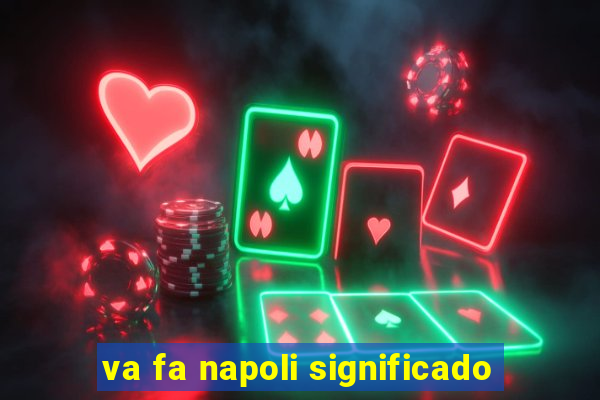 va fa napoli significado